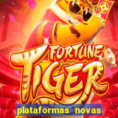 plataformas novas do jogo do tigrinho